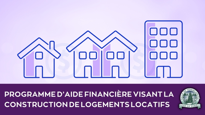 PROGRAMME D'AIDE FINANCIÈRE VISANT LA CONSTRUCTION DE LOGEMENTS LOCATIFS |