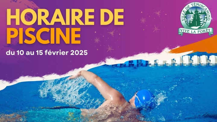 HORAIRE DE LA PISCINE | du 10 au 15 février 2025