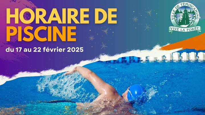 HORAIRE DE LA PISCINE | du 17 au 22 février 2025