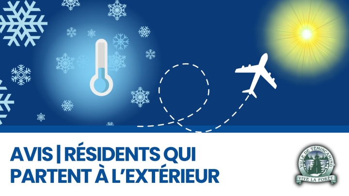 AVIS | POUR LES RÉSIDENTS QUI PARTENT À L'EXTÉRIEUR