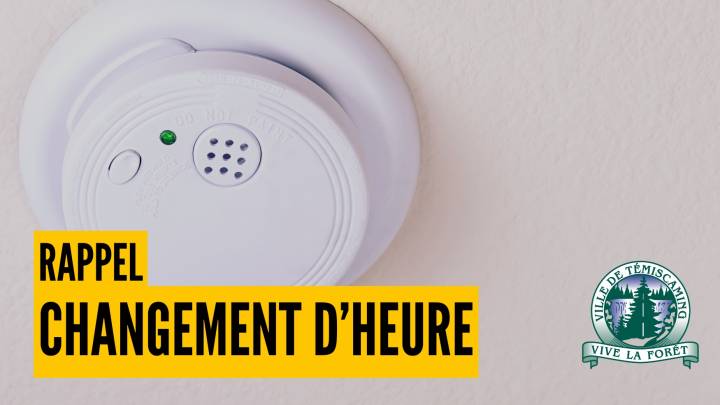 CHANGEMENT D'HEURE : PENSEZ À VÉRIFIER VOS AVERTISSEURS DE FUMÉE!