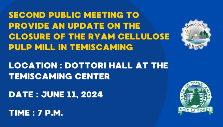 SECOND PUBLIC MEETING TO PROVIDE AN UPDATE ON THE CLOSURE OF THE RYAM CELLULOSE PULP MILL IN TEMISCAMING 