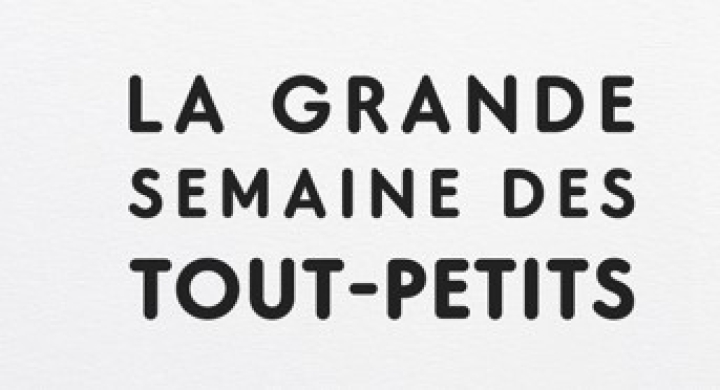 La grande semaine des tout-petits - November 14 to 20, 2022