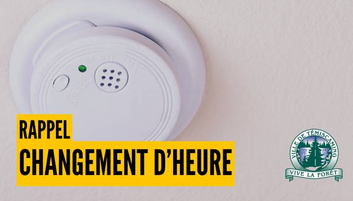 CHANGEMENT D'HEURE : PENSEZ À VÉRIFIER VOS AVERTISSEURS DE FUMÉE!